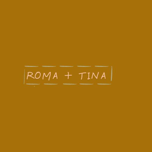 Roma + Tina